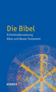 Die Bibel - Einheitsübersetzung Altes und Neues Testament von Herder, Freiburg